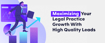 Maximizing Your Legal Practice Growth with High-Quality Leads
